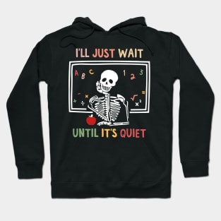 I'll Just Wait Until It's Quiet Hoodie